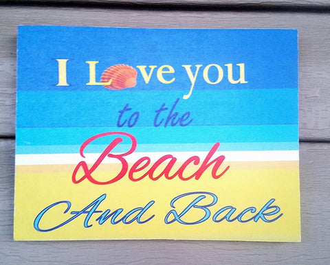 Love you to the Beach and Back   Wood Sign  8" x 6"